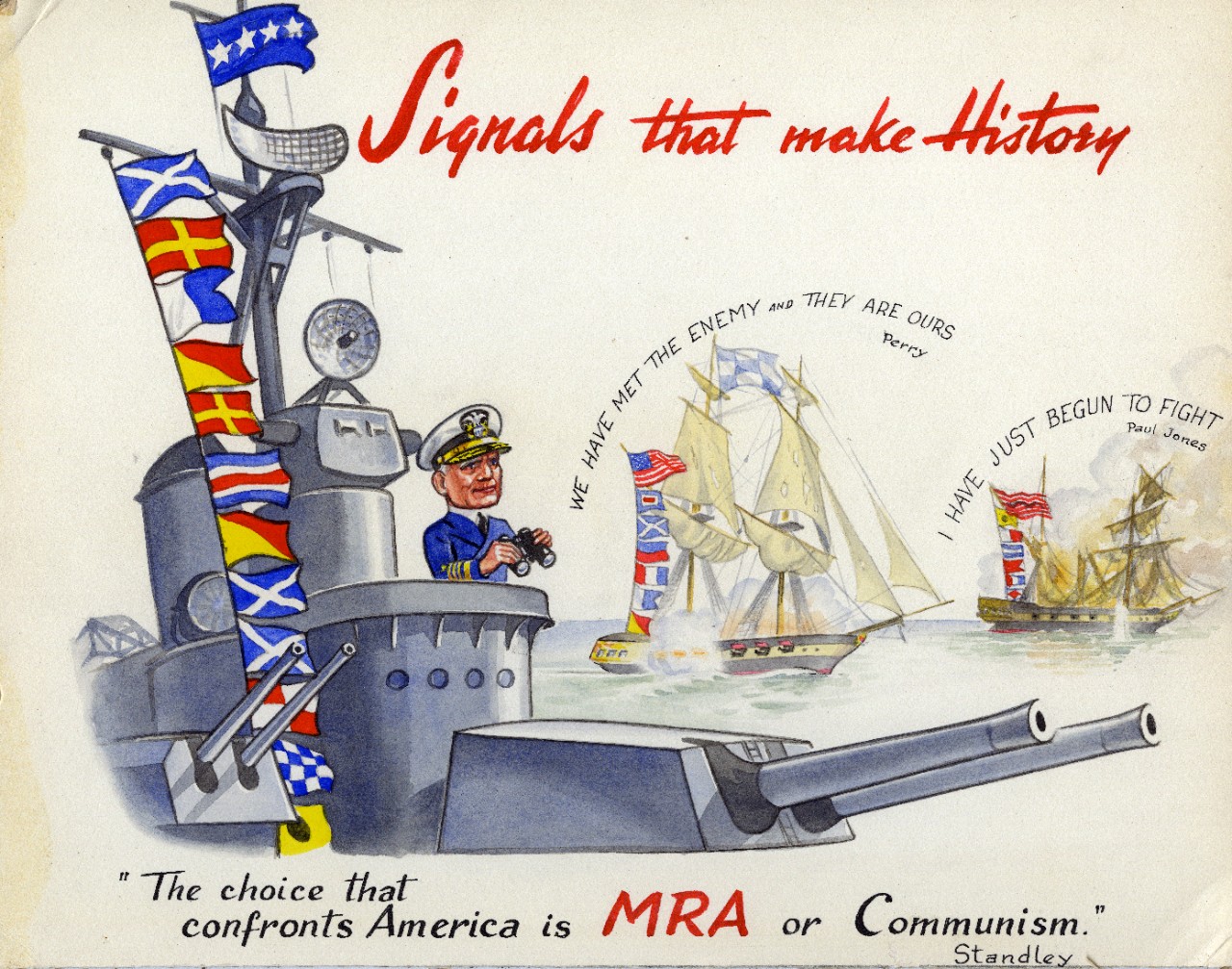 Artwork featuring a quotation from retired Admiral William H. Standley in support of the Moral Re-Armament (MRA) cause opposing Communism during the Cold War. The quote reads "The choice that confronts America is MRA or Communism." Also shown are famous naval quotes by Oliver Hazard Perry and John Paul Jones. Artist unknown.