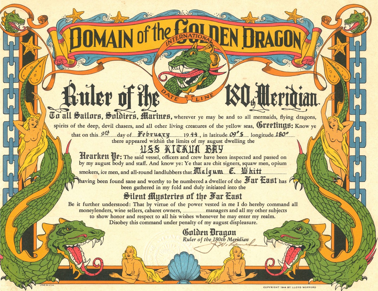 This colorful certificate marks C. Phm. Whitt's entering the Domain of the Golden Dragon as the ship crosses the 180th meridian three days later, 9 February 1944. (Donated by his son, Cmdr. David M. Whitt, Ships History, Naval History and Heritag...