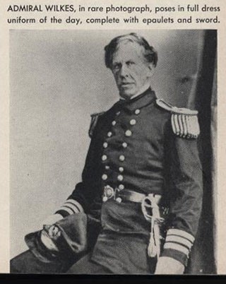 Image from All Hands - Admiral Wilkes, in rare photograph, poses in full dress uniform of the day, complete with epaulets and sword, page 61.