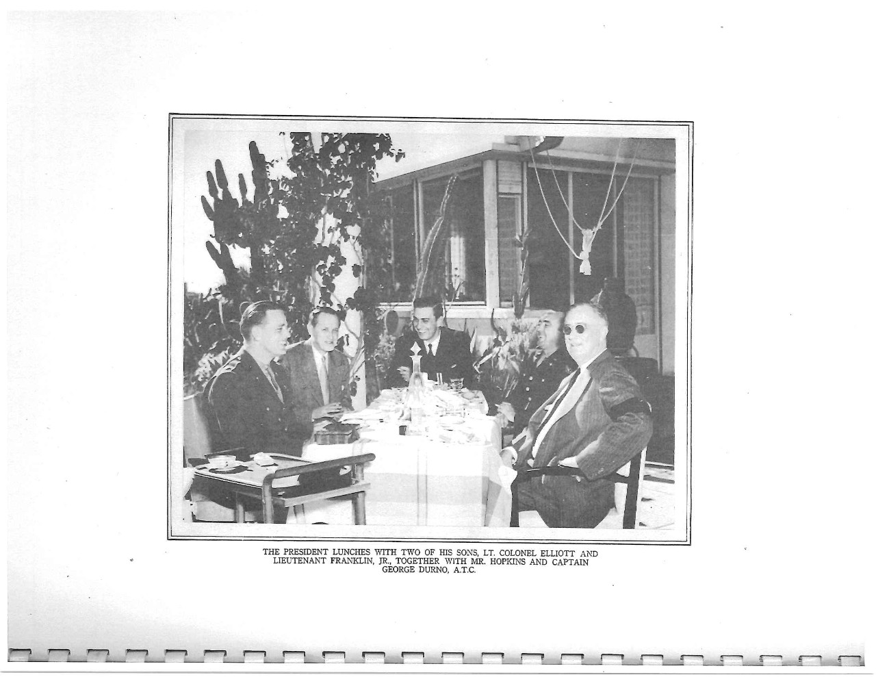 The President lunches with his sons and Lt. Colonel Elliott and Lt. Franklin Jr., together with Mr. Hopkins and Capt George Durno
