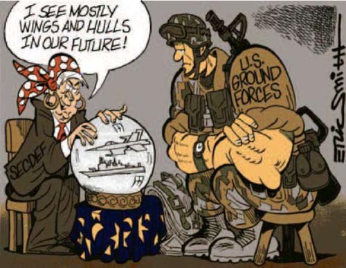 Cartoon - SECDEF as fortune teller to soldier (US ground forces) 'I see mostly wings and hulls in our future!'