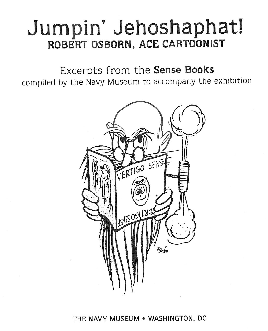 Jumpin’ Jehoshapat!, Robert Osborn, Ace Cartoonist. Excerpts from Sense books, compiled by the Navy Museum to accompany the exhibition. National Museum of the U.S. Navy Curator Archives Collection.