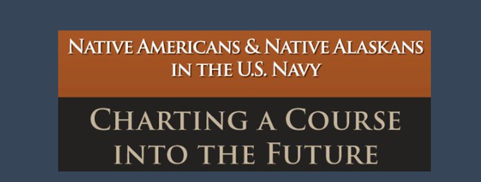 <p>Native American Banner Header: Native Americans and Native Alaskans in the U.S. Navy. Charting a New Course</p>
