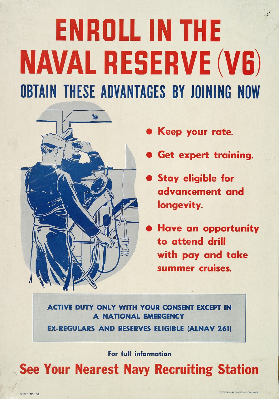A poster with a sailor and officer at the wheel of a ship. Poster text: Enroll in the Naval Reserve (V6) obtain these advantages by joining now. Keep your rate. Get expert training. Stay eligible for advancement and longevity. Have an opportunity to attend drill with pay and take summer cruises.