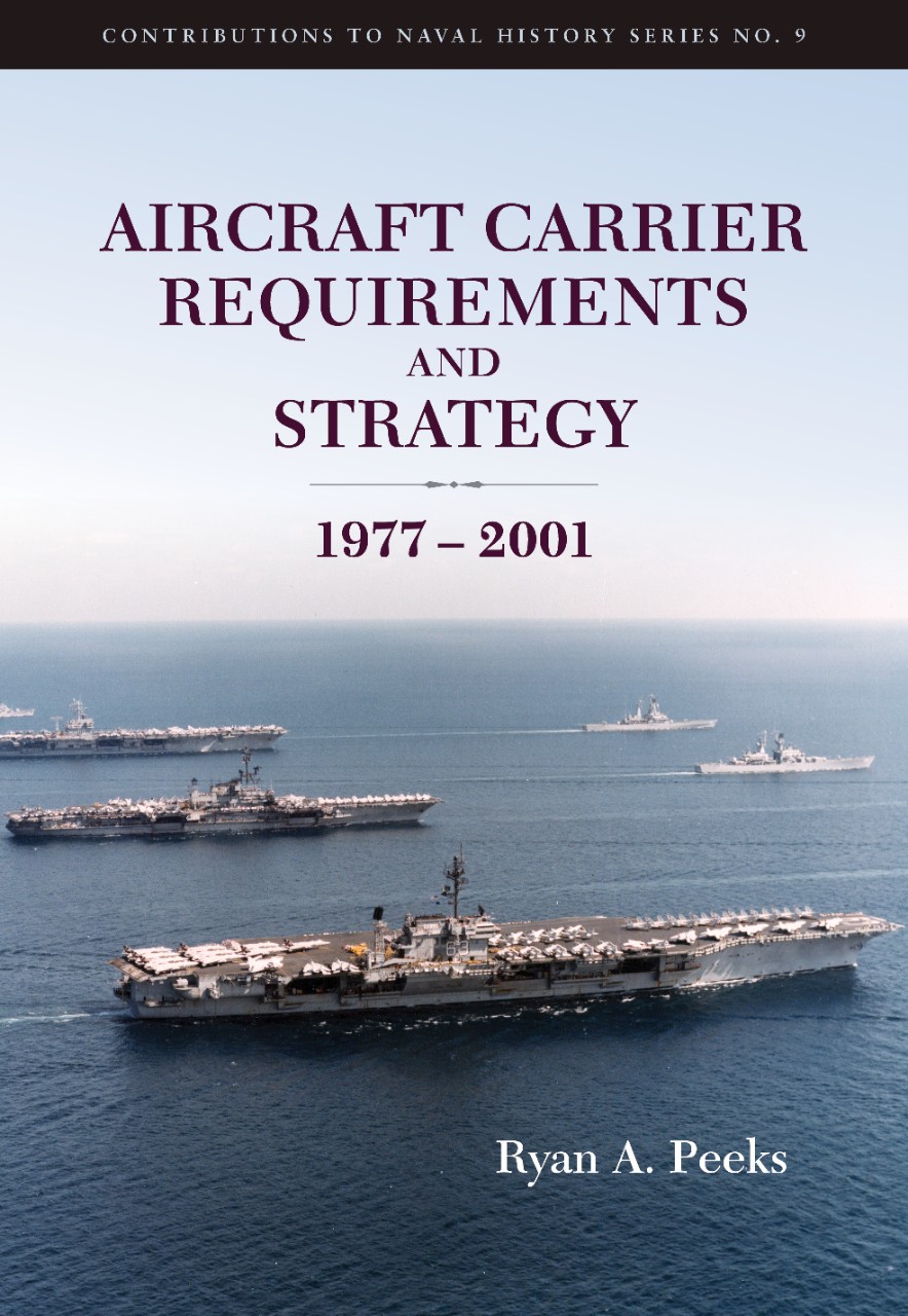 Book cover of Aircraft Carrier Requirements and Strategy: 1977 - 2001 by Dr. Ryan Peeks
