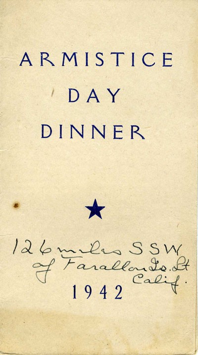 Armistice Day Dinner, 1942. [Hand written across the cover: 126 miles SSW of Farallon Is. Lt Calif. - Farallon Island Lighthouse, near San Francisco, approximately 27 miles outside of the Golden Gate.]
