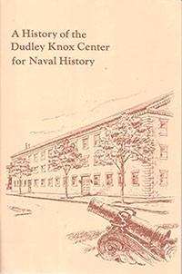 Cover of 'A History of the Dudley Knox Center for Naval History'.