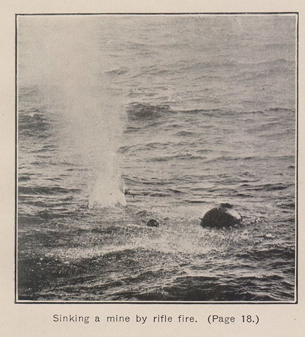 Sinking a mine by rifle fire. [Mine floating in the sea with spray from rifle shot] (Page 18.)