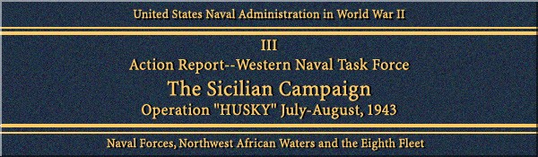 Banner for 'The Sicilian Campaign, Operation 'Husky' July-August, 1943 - Action Report, Western Naval Task Force'